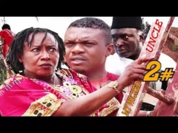 Video: My Wicked Uncle [Season 2] - Latest Nigerian Nollywoood Movies 2018
